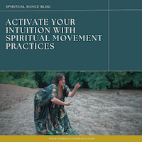 woman in long shiny jewel tone dress dancing in a shallow stream and text that says "activate your intuition with spiritual movement practices"
